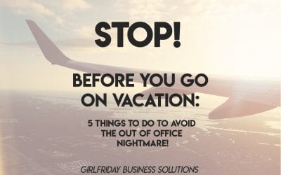STOP! Before You Go on Vacation: 5 Things to Do to Avoid the Out of Office Nightmare!